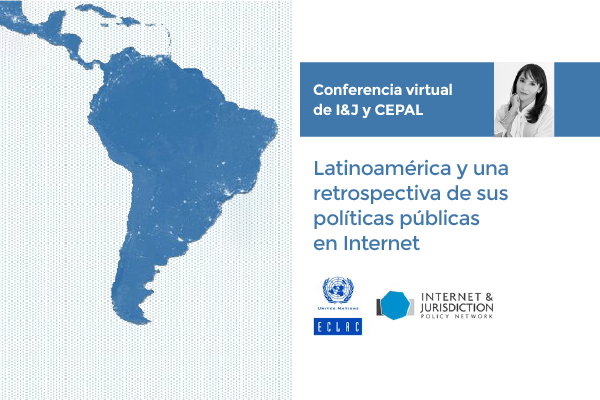 Conferencia virtual de I&J y CEPAL: Latinoamérica y una retrospectiva en coordinación legal y jurisdicción de sus políticas públicas en Internet