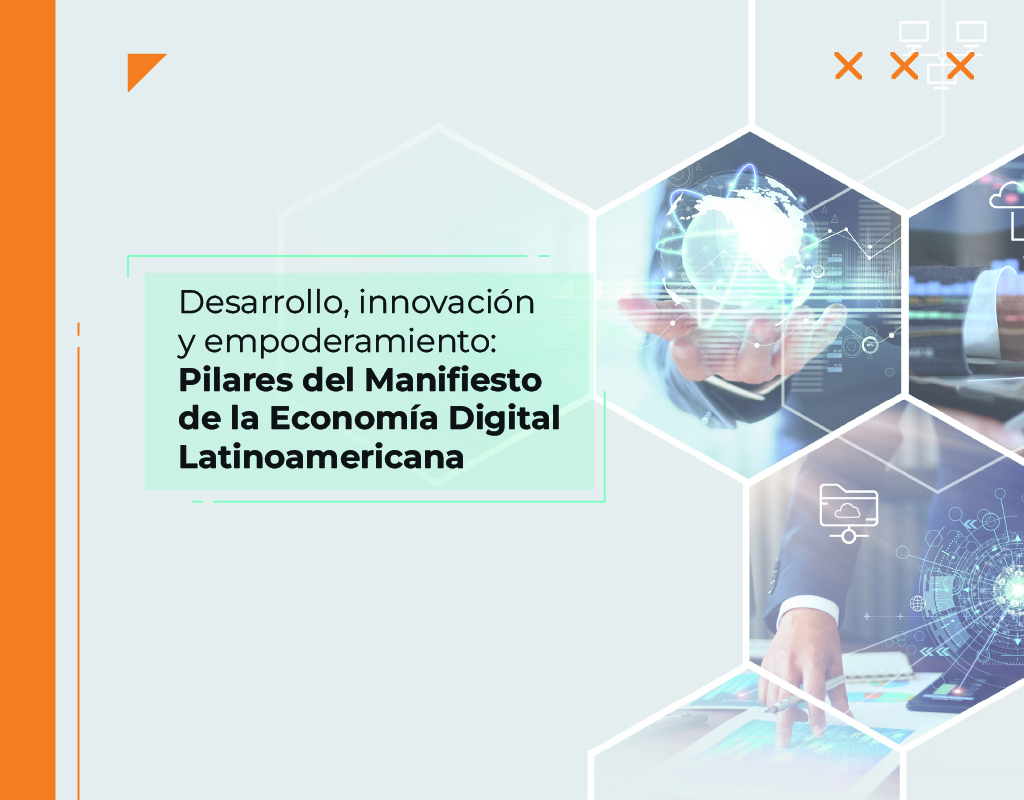 Desarrollo, innovación y empoderamiento: Pilares del Manifiesto de la Economía Digital Latinoamericana