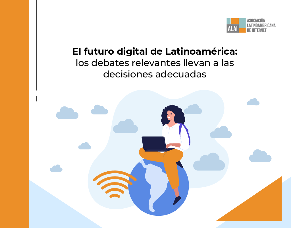 El futuro digital de Latinoamérica: los debates relevantes llevan a las decisiones adecuadas