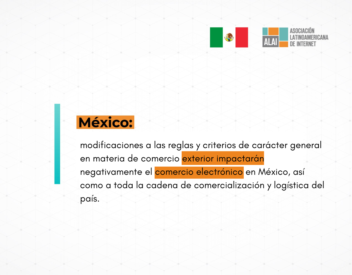 México: Modificaciones a las reglas y criterios de carácter general<br>en materia de Comercio Exterior impactarán negativamente<br>el comercio electrónico en México, así como a toda la<br>cadena de comercialización y logística del país.