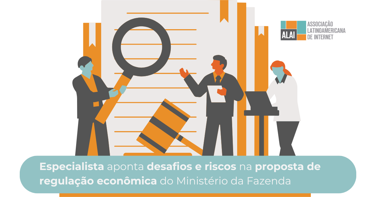 Especialista aponta desafios e riscos na proposta de regulação econômica do Ministério da Fazenda