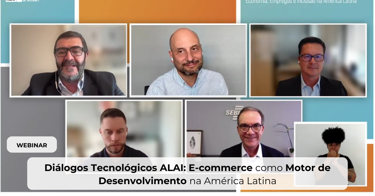 Diálogos Tecnológicos ALAI | E-commerce e Desenvolvimento na América Latina: Primeiras Reflexões de uma Série que Propõe Construir o Futuro
