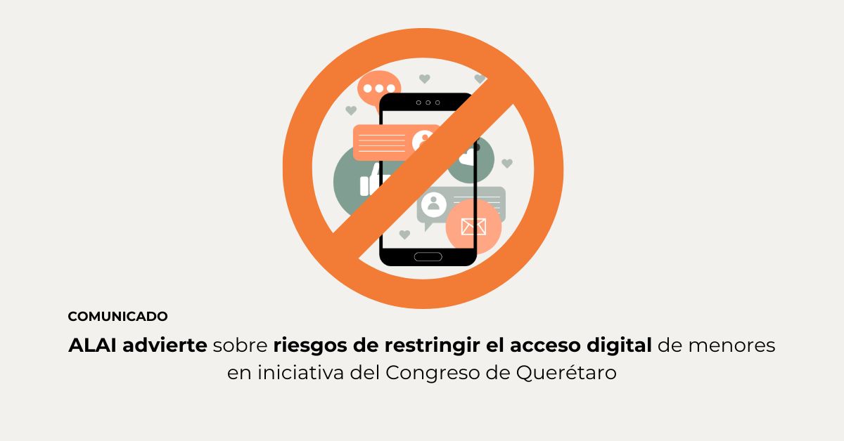 ALAI advierte sobre riesgos de restringir el acceso digital de menores en iniciativa del Congreso de Querétaro