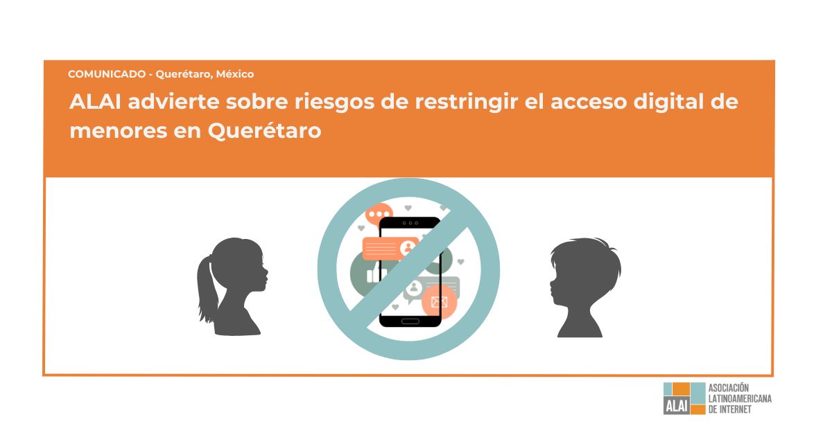 ALAI advierte sobre riesgos de restringir el acceso digital de menores en Querétaro