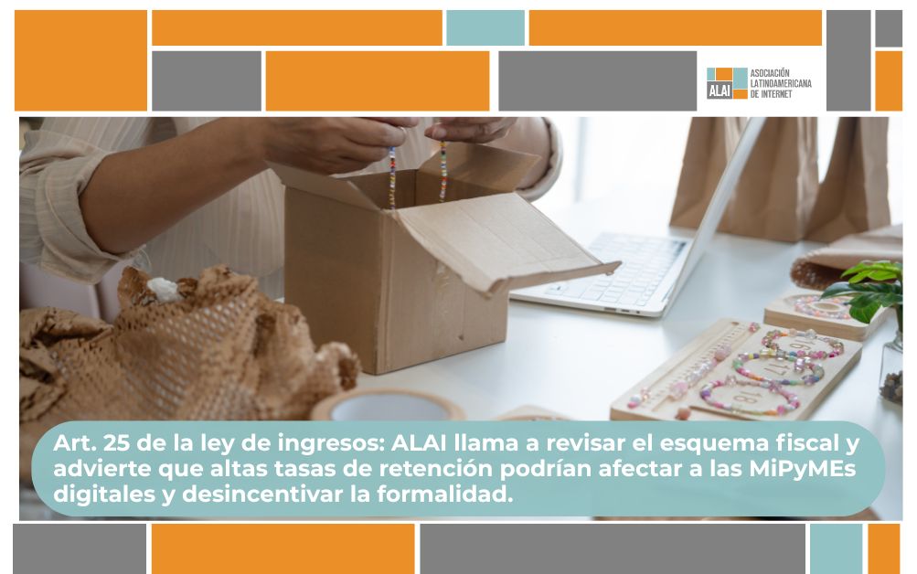 Posicionamiento de la Asociación Latinoamericana de Internet en relación al Artículo 25 de la Ley De Ingresos